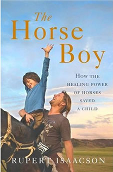 The Horse Boy: A Father's Miraculous Journey To Heal His Son by Rupert Isaacson, published by Viking on March 5 2009. 